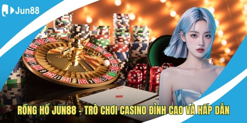Rồng hổ Jun88